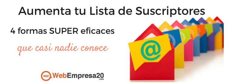 Cómo aumentar tu lista de suscriptores: 4 formas super efectivas que casi nadie conoce