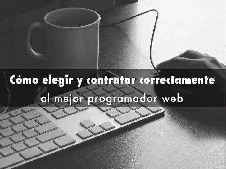 Cómo elegir y contratar correctamente al mejor programador web