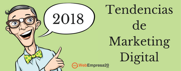 Las 10 tendencias de marketing digital para 2018 - Webempresa20 ...